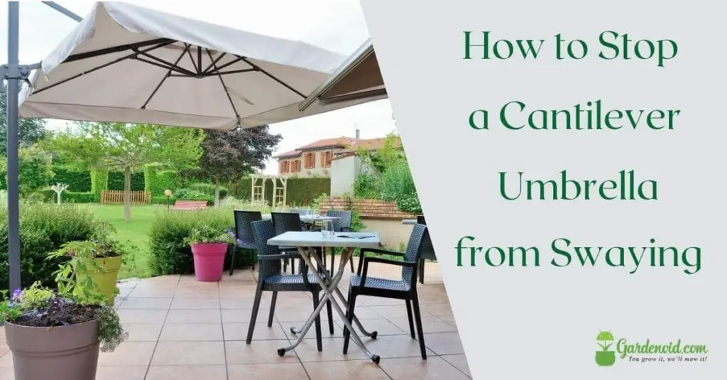 How to Stop a Cantilever Umbrella from Swaying